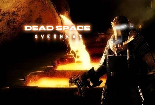 Новости - Жаркий сплав любви фанатов - Dead Space Overheat!